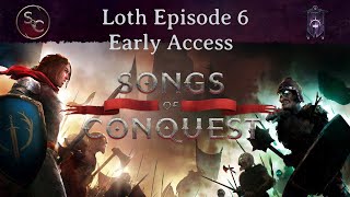 Episode 6  Early Access Songs of Conquest Barony of Loth [upl. by Tonry766]