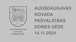 2024 gada 14 novembra Augšdaugavas novada pašvaldības domes sēde [upl. by Anaihk]