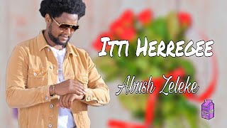 Abush Zeleke  Itti Herregee Ethiopian Oromo Music Cunfa Lyrics [upl. by Lesko]