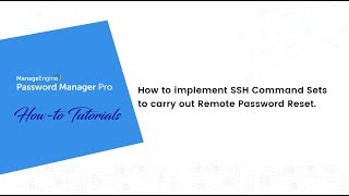 ManageEngine Password Manager Pro How to implement SSH Command Sets for Remote Password Reset [upl. by Xino]