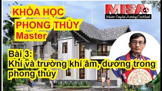 Bài 3 khí và trường khí âm dương trong phong thủy [upl. by Coben491]