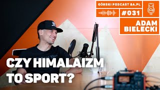 Czy himalaizm to sport Adam Bielecki Podcast Górski 8apl 031 [upl. by Giltzow58]