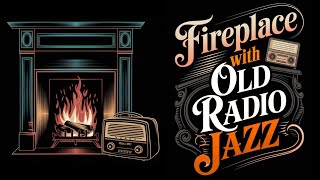 Old Radio Jazz amp Crackling Fireplace  Warm Melodies for a Relaxing Evening jazz fireplace radio [upl. by Arliene]