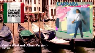 Carrara  Venice Weekend  Album Version [upl. by Salis]