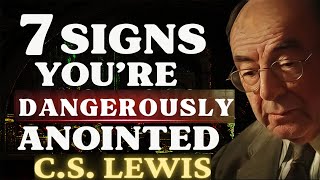 CHOSEN ONES If You See 7 SIGNS You Are Dangerously ANOINTED  CS Lewis 2024 [upl. by Victoir]