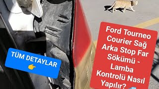 Ford Tourneo Courier Sağ Arka Stop Far Sökümü  Lamba Kontrolü Nasıl Yapılır [upl. by Oinafipe]