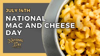 National Mac and Cheese Day  July 14th  National Day Calendar [upl. by Hayalat]