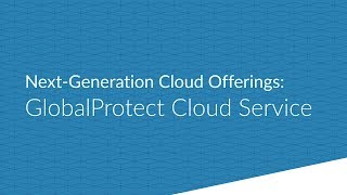 New Cloud Offerings GlobalProtect Cloud Service [upl. by Elatsyrc934]