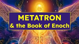 Metatron amp the Book of Enoch [upl. by Dickey]