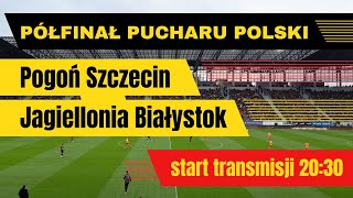 Transmisja meczu półfinałowego Pucharu Polski Pogoń SzczecinJagiellonia Białystok  2030 [upl. by Earehs]