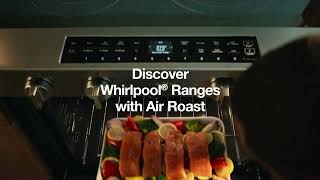 Discover Air Roast on Whirlpool® Freestanding Ranges [upl. by Tomasina]