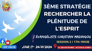 3ème stratégie Rechercher la plénitude de l’Esprit  Evangéliste Christian MADINGOU Session 2 [upl. by Boyt]