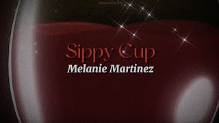 Sippy Cup lyrics  Melanie Martinez [upl. by Shirline732]