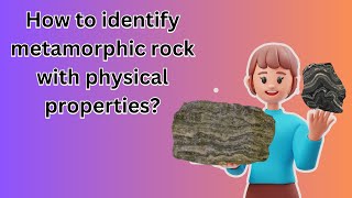 How to identify metamorphic rock with physical properties [upl. by Arah]