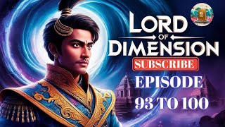 Lord Of Dimensions Episode 93 To 100  Today New Episode RK NOVEL STORY 30 [upl. by Ecinev]