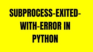 How to fix error subprocessexitedwitherror in Python [upl. by Htilil]