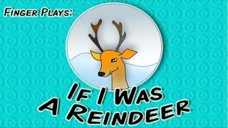 If I Was A Reindeer  Christmas finger play for children [upl. by Cinomod]