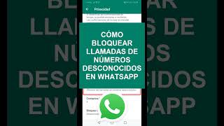 Como Bloquear Llamadas de Numeros Desconocidos en Whatsapp [upl. by Illek618]