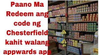 Paano ma redeem ang code sa chesterfield kahit wala kang appwards app  All about sari sari store [upl. by Aicenat]