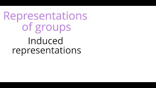 Representation theory Induced representations [upl. by Gibbs]