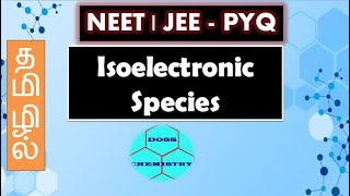 NEET  JEE  PYQ  Isoelectronic Species  Explanation in Tamil [upl. by Jess561]