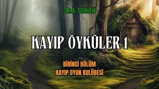 KAYIP ÖYKÜLER 1  Kayıp Oyun Kulübesi JRR Tolkien  Orta Dünya Sesli Kitap [upl. by Yanffit512]