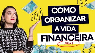 Como organizar a vida financeira  GUIA COMPLETO  AULA 2 [upl. by Baker]