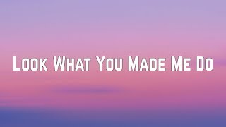 Taylor Swift  Look What You Made Me Do Lyrics [upl. by Anstus]