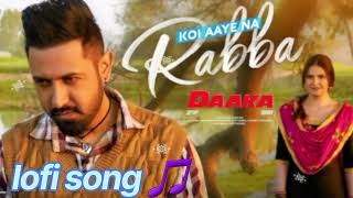 DAAKA Koi Aaye Na Rabba  Slowed Reverb  Gippy Grewal Zareen Khan  Trending song 🎵 [upl. by Giselle]