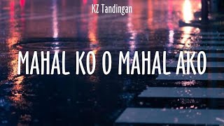 Mahal Ko O Mahal Ako  KZ Tandingan Lyrics  Oks lang ako [upl. by Ly604]