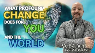 What Profound Change Does for You and the World [upl. by Lovash]