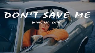 Winona Oak  Dont Save Me Lyrics Video [upl. by Lleon]