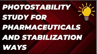 Photostability Study for Pharmaceuticals and Stabilization Ways [upl. by Icram]