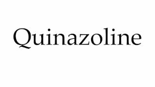 How to Pronounce Quinazoline [upl. by Corron]