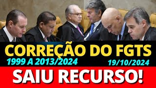 SAIU RECURSO EMBARGOS CORREÇÃO DO FGTS 1999 A 20132024 ÚLTIMAS NOTÍCIAS ADI 5090 STF [upl. by Medina]