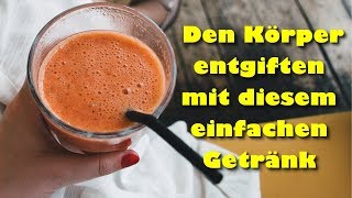 Den Körper entgiften mit diesem einfachen Getränk [upl. by Iram]