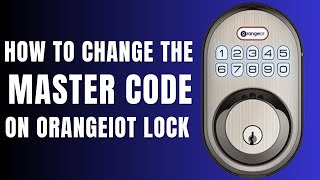 How to Change the Master Code on OrangeIOT Lock [upl. by Etnovahs]