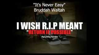 Its Never Easy  Bruddah Waltah  Lyrics [upl. by Holder]