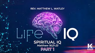 Life IQ  Rev Matthew L Watley  Kingdom Fellowship AME Church [upl. by Zap595]