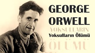 quotYoksulların Ölümüquot George Orwell sesli öykü Akın ALTAN [upl. by Russo]