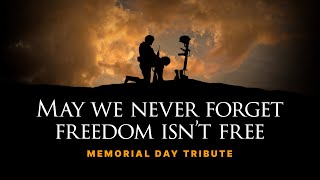 May We Never Forget Freedom Isn’t Free — Memorial Day Tribute 2024 [upl. by Wrightson]