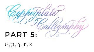 Copperplate Calligraphy for Beginners 5 of 7 o p q r s [upl. by Ecinna]