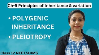 Polygenic Inheritance  Pleiotropy  Genetics Ch5 Principles of Inheritance amp variation NEET 2025 [upl. by Faden]