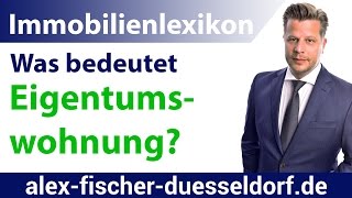 Was bedeutet Eigentumswohnung Einfach erklärt Immobilien Definitionen [upl. by Monteith]