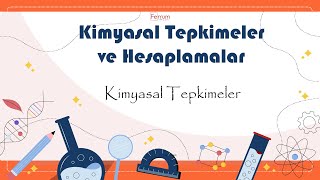 Kimyasal Tepkimeler ve Basit Denkleştirmeler  Kimyasal Tepkimeler ve Hesaplamalar [upl. by Adnuahsar]