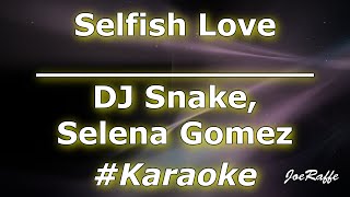 DJ Snake Selena Gomez  Selfish Love Karaoke [upl. by Milks]