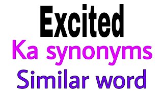 Synonyms of Exited  Exited ka synonyms  similar word of Exited  synonym of Exited [upl. by Lyndell462]