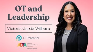 OT and Leadership Occupational Therapy CEU Course with Victoria Garcia Wilburn [upl. by Dorene]