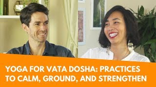 Yoga for Vata Dosha Practices to Calm Ground and Strengthen [upl. by Niltiac]