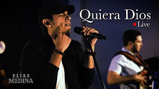 Elías Medina  Quiera Dios Live [upl. by Tonneson753]